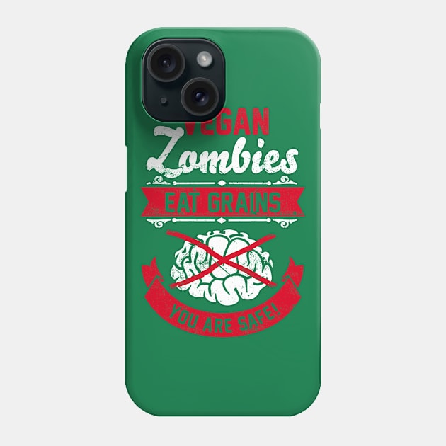 Vegan Zombies eat Grains you are Safe! Phone Case by CheesyB