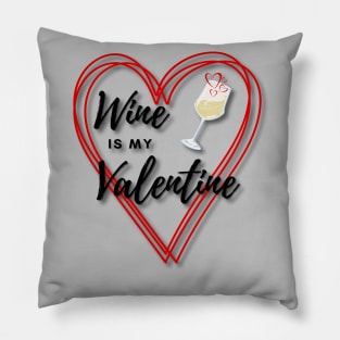 Wine is my Valentine Pillow