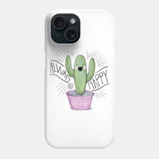 Cactus Illustration - Always Be Happy Phone Case