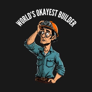 World's Okayest Builder v1 (round) T-Shirt
