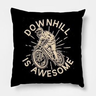 Downhill is Awesome Pillow