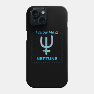 Follow Me @ Neptune. Phone Case