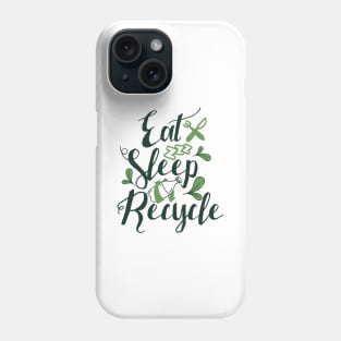 'Eat Sleep Recycle' Environment Awareness Shirt Phone Case