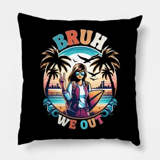 Bruh We Out End Day Of School student surfer Aloha Hawaii Pillow