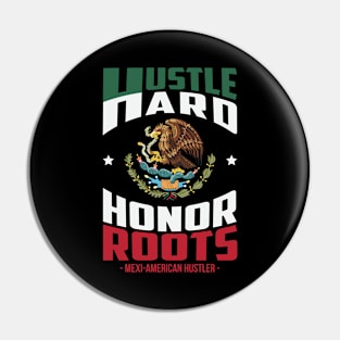 Hustle Hard Honor Roots Mexi-American Hustle Pin