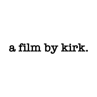 a film by kirk. T-Shirt