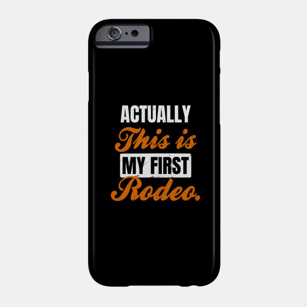 First Rodeo Shirt | Actually This Is My First Rodeo Gift