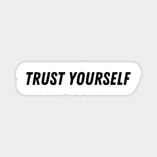 trust yourself Magnet