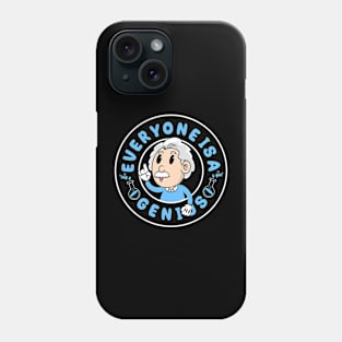 Everyone is a Genius Phone Case