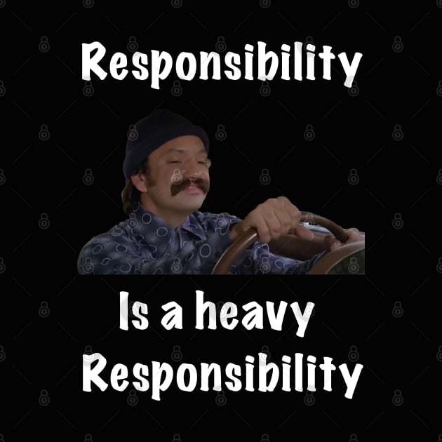 Responsibility is a heavy responsibility by E-W-D