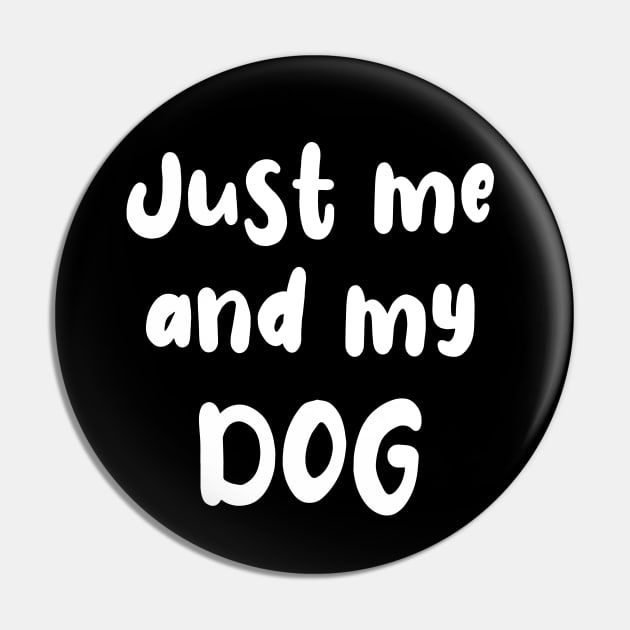 Just Me and My Dog Pin by Love Life Random