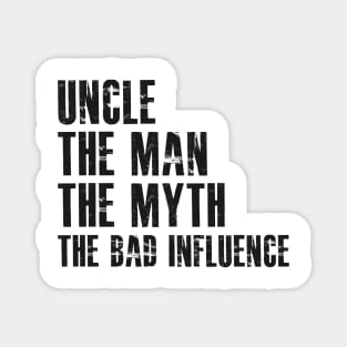 Uncle The man the myth the bad influence Magnet