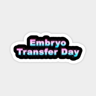 Embryo Transfer Day Magnet