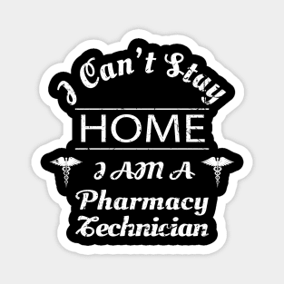 I Cant Stay Home Im A Pharmacy Technician Shirt Pharmacy Tech Gifts Magnet