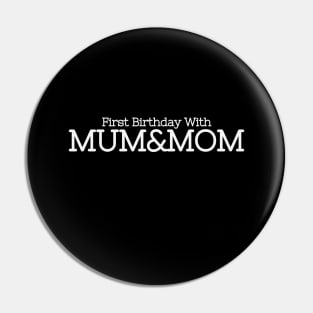 First Birthday with Two Moms - Twomoms Gift Pin