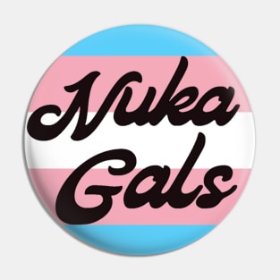 Nuka Gals Transgender Pin