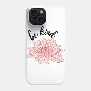 "Be kind" lotus flower Phone Case