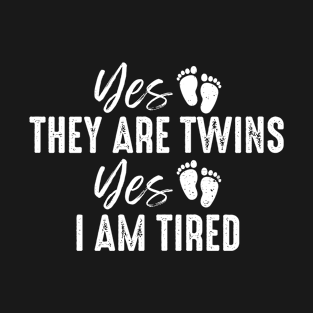 Yes They Are Twins Yes I Am Tired Funny Twin Parents T-Shirt