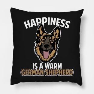 Happiness is a warm German Shepherd Gift Pillow