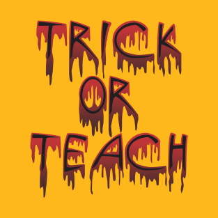 Trick or Teach halloween shirt T-Shirt