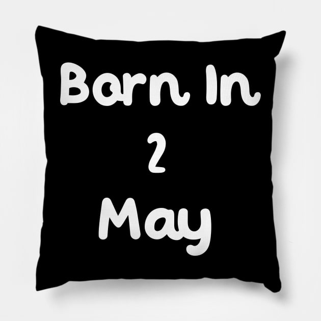 Born In 2 May Pillow by Fandie