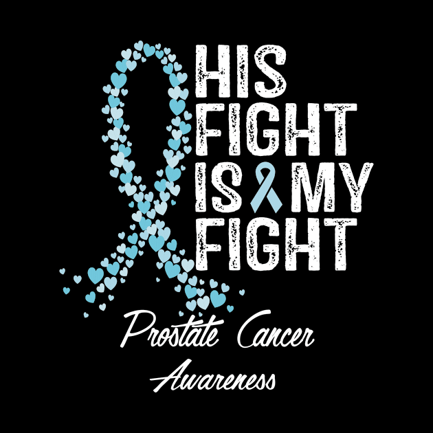 Prostate Cancer Awareness His Fight Is My Fight by StoreForU