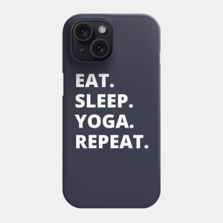 Eat Sleep Yoga Repeat Phone Case
