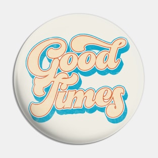 Good Times /// Retro Typography Design Pin