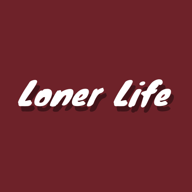 Loner Life by AlexisBrown1996