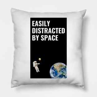 Easily Distracted By Space Pillow