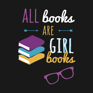 All Book Are Girl Books T-Shirt