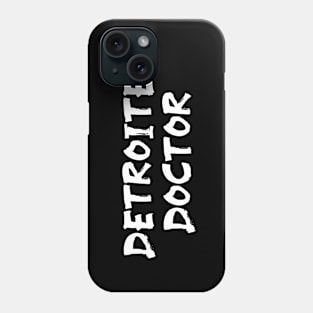 Detroiter Doctor for doctors of Detroit Phone Case