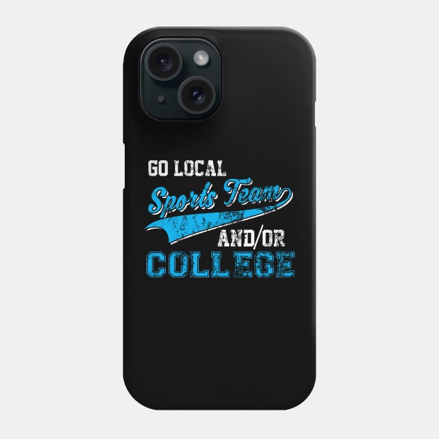 Go Local Sports Team And/Or College Distressed Phone Case by theperfectpresents