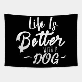 Life Is Better With A Dog Tapestry