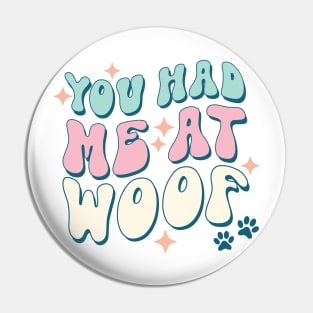 You Had Me at Woof, Cute Groovy Dog Parent Design Pin