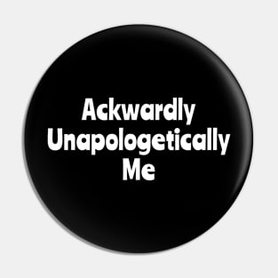 Awkwardly Unapologetically Me Pin