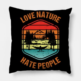 Love Nature Hate People Pillow