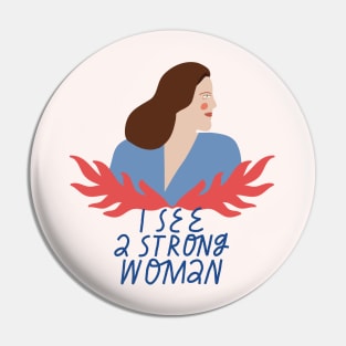 I see a strong woman Pin