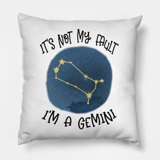 Its Not My Fault, Im A Gemini Pillow