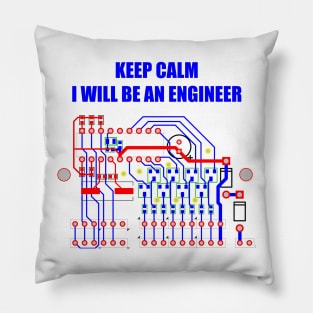 Keep Calm, I'll be an engineer Pillow