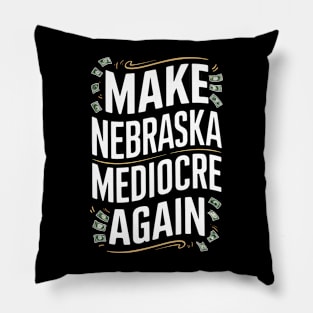 Make nebraska mediocre again Pillow