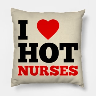 I Love Hot Nurses Pillow