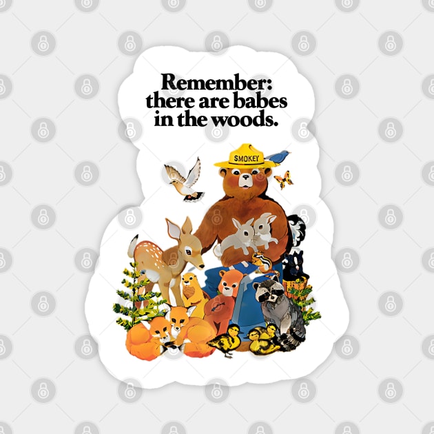 Remember There are Babes in The Woods Magnet by HipHopTees