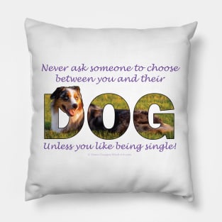 Never ask someone to choose - australian shepherd oil painting word art Pillow