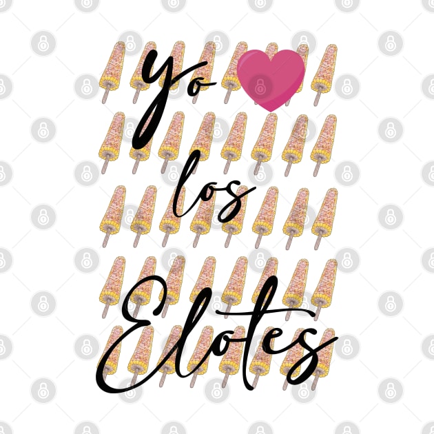 YO AMO LOS ELOTES by GeekCastle