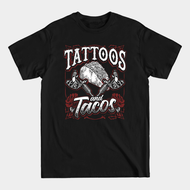 Discover Funny Tattoos And Tacos Inked Mexican Food Tee Tattoo Artist - Tacos Gift Idea - T-Shirt