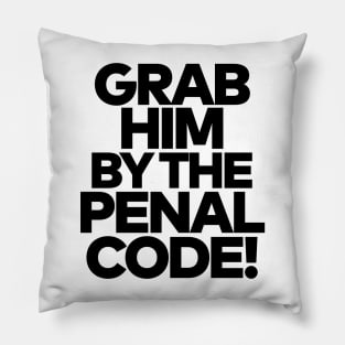 Grab Him By The Penal Code! Pillow