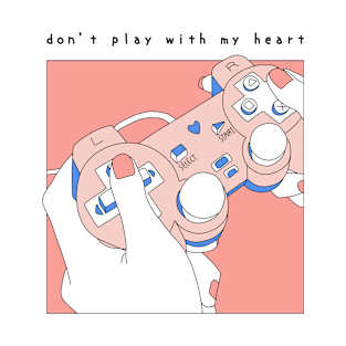 Don't play with my heart - V3 T-Shirt