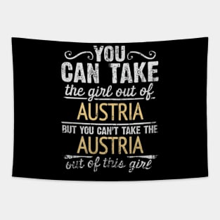 You Can Take The Girl Out Of Austria But You Cant Take The Austria Out Of The Girl Design - Gift for Austrian With Austria Roots Tapestry