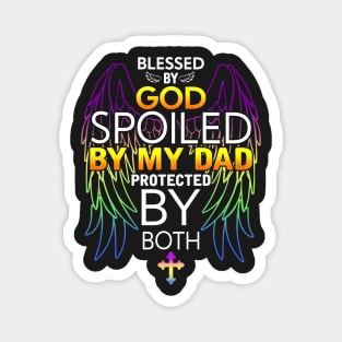 Blessed by god spoiled by My dad protected by both Magnet
